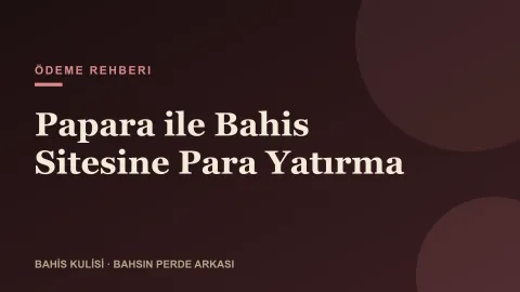 Papara ile Bahis Sitesine Para Yatırma (A'dan Z'ye)