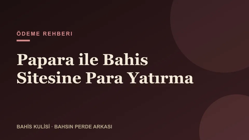 Papara ile Bahis Sitesine Para Yatırma (A'dan Z'ye)